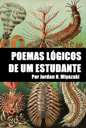 Poemas Lógicos De Um Estudante: Por Jordan N. Miyazaki, De Jordan N. Miyazaki. Série Não Aplicável, Vol. 1. Editora Clube De Autores, Capa Mole, Edição 1 Em Português, 2022