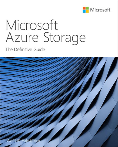 Microsoft Azure Storage: The Definitive Guide (it Best Pract