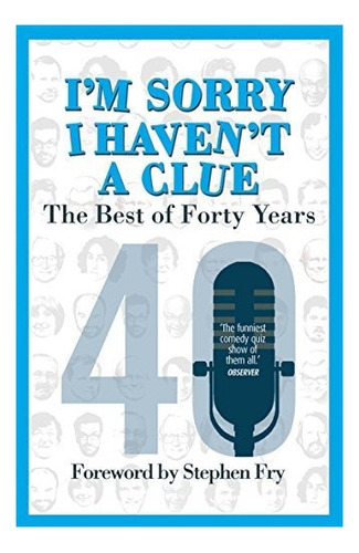 Im Sorry I Havent A Clue: The Best Of Forty Years : Barry C