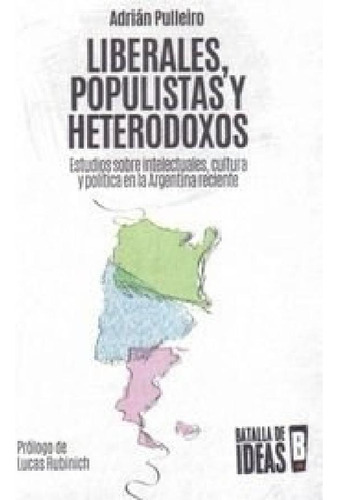 Libro - Liberales Populistas Y Heterodoxos Estudios Sobre I