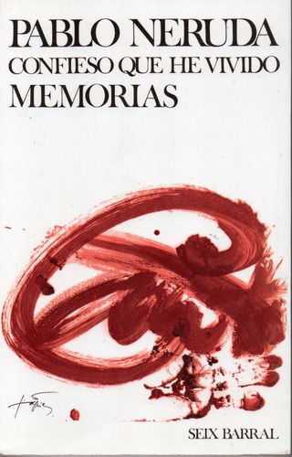 Confieso Que He Vivido Memorias - Pablo Neruda