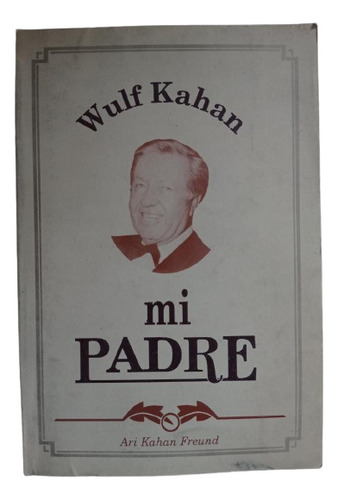 Wulf Kahan, Mi Padre - Ari Kahan