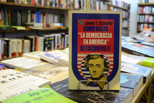 Las Democracias En América. James T. Schleifer. 