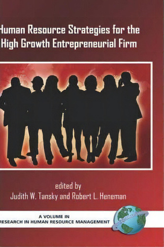 Human Resource Strategies For The High Growth Entrepreneurial Firm, De Robert L. Heneman. Editorial Information Age Publishing, Tapa Dura En Inglés