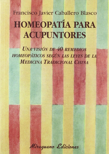 Homeopatía Para Acupuntores: Una Visión De 40 Remedios Homeo