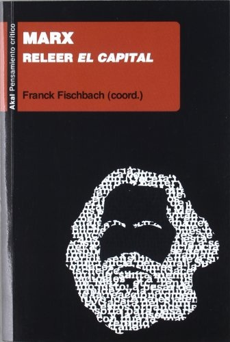 Marx. Releer El Capital - Franck Fischbach