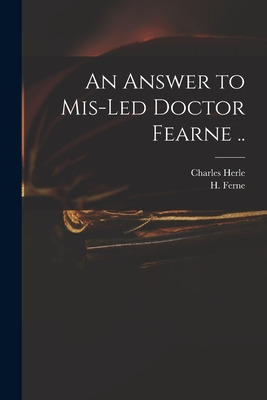 Libro An Answer To Mis-led Doctor Fearne .. - Herle, Char...