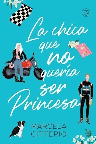Libro La Chica Que No Queria Ser Princesa De Marcela Citteri