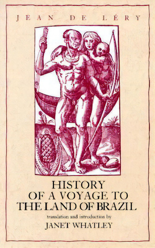 History Of A Voyage To The Land Of Brazil, De Jean De Lery. Editorial University California Press, Tapa Blanda En Inglés
