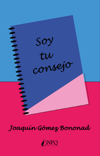 Soy Tu Consejo Gomez Bononad, Joaquin Npq Editores