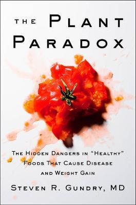 The Plant Paradox : The Hidden Dangers In  Healthy  Foods...