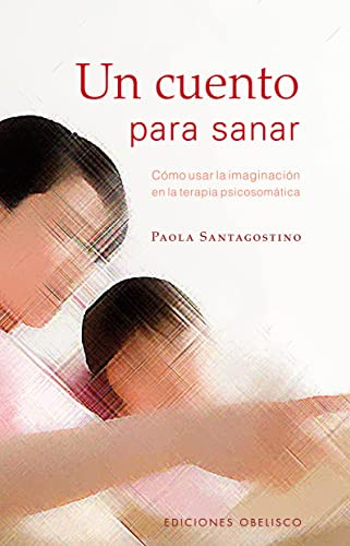 Libro Un Cuento Para Sanar Como Usar La Imaginacion En La Te