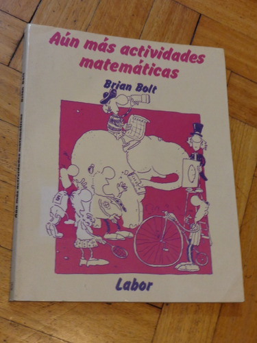 Aún Más Actividades Matemáticas. Brian Bolt. Labor