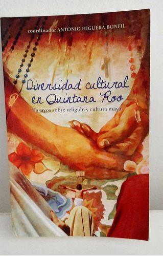 Diversidad Cultural En Quintana Roo De Antonio H. Bonfil