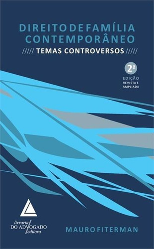 Direito De Familia Contemporaneo: Temas Controversos - 2ªed.(2021), De Mauro Fiterman. Editora Livraria Do Advogado, Capa Mole, Edição 2 Em Português, 2021