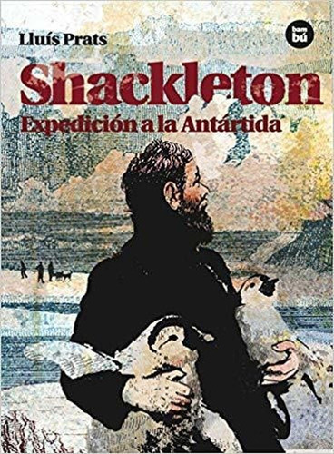 Shackleton. Expedicion A La Antartida Bambu