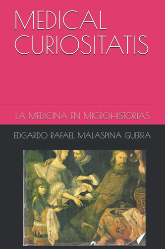 Libro: Medical Curiositatis: La Medicina En Microhistorias (