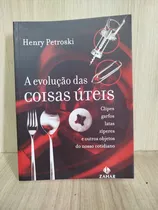 Comprar A Evolução Das Coisas Úteis. Clipes, Garfos, Latas, Zíperes E Outros Objetos Do Nosso Cotidiano