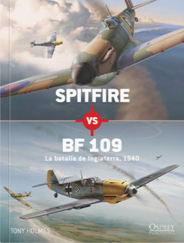 Osprey Spitfire Vs. Bf 109 La Batalla De Inglaterra 1940 A61