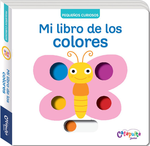 Pequeños Curiosos: Mi Libro De Los Colores