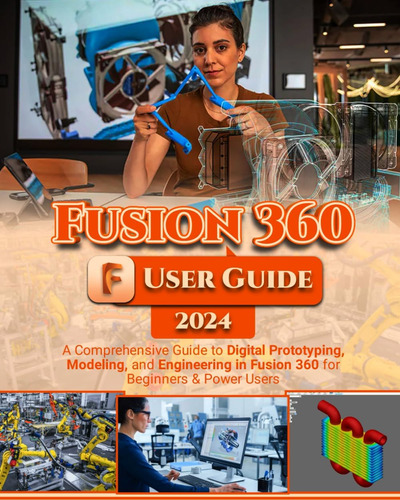 Libro: Fusion 360 User Guide: A Comprehensive Guide To And &