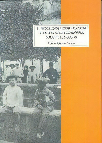 El Proceso De Modernizaciãâ³n De La Poblaciãâ³n Cordobesa Durante El Siglo Xx, De Osuna Luque, Rafael. Ucopress, Editorial Universidad De Córdoba En Español