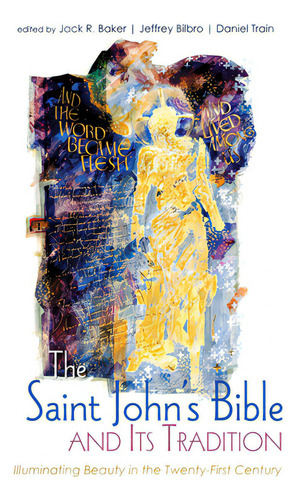 The Saint John's Bible And Its Tradition, De Baker, Jack R.. Editorial Pickwick Pubn, Tapa Dura En Inglés
