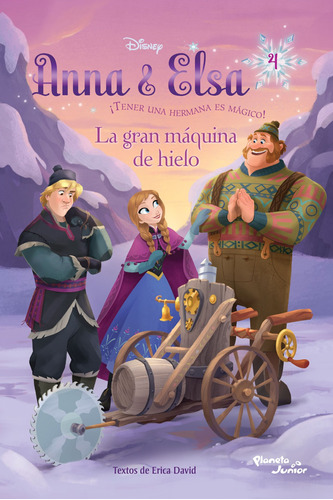 Anna & Elsa. La gran máquina de hielo: ¡Tener una hermana es mágico!, de Disney. Serie Disney Editorial Planeta Infantil México, tapa blanda en español, 2016