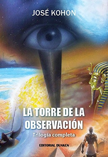 La Torre De La Observacion (trilogia Completa) - José Kohon