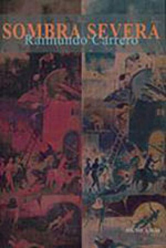 Sombra Severa, De Carrero, Raimundo. Editora Iluminuras, Capa Mole, Edição 1ª Edição - 2001 Em Português