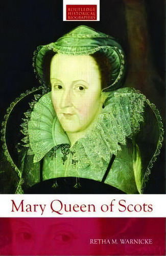 Mary Queen Of Scots, De Retha M. Warnicke. Editorial Taylor Francis Ltd, Tapa Blanda En Inglés
