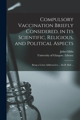 Libro Compulsory Vaccination Briefly Considered, In Its S...