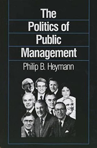 The Politics Of Public Management, De Heymann, Philip B.. Editorial Yale University Press, Tapa Blanda En Inglés