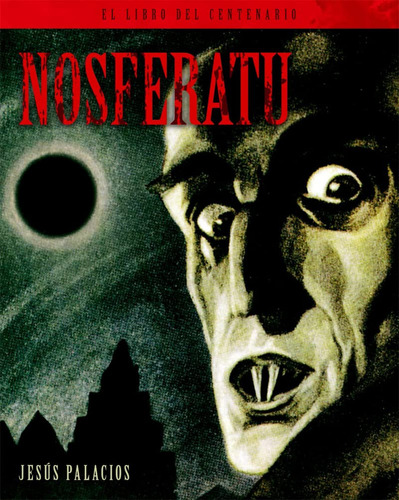 Nosferatu. El Libro Del Centenario Palacios, Jesus Notorious