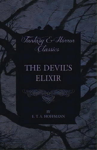 The Devil's Elixir, De E. T. A. Hoffmann. Editorial Read Books, Tapa Blanda En Inglés