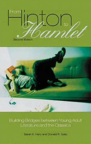 From Hinton To Hamlet: Building Bridges Between Young Adult Literature And The Classics, De Sarah K. Herz., Vol. 1. Editorial Abc Clio, Tapa Dura, Edición Second Edition En Inglés