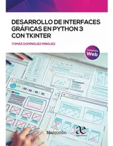 Comprar Desarrollo De Interfaces Gráficas En Python 3 Con Tkinter