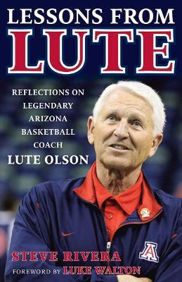 Libro Lute Olson : Reflections On Legendary Arizona Baske...
