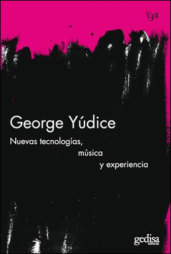 Nuevas Tecnologias, Musica Y Experiencia - George Yudice