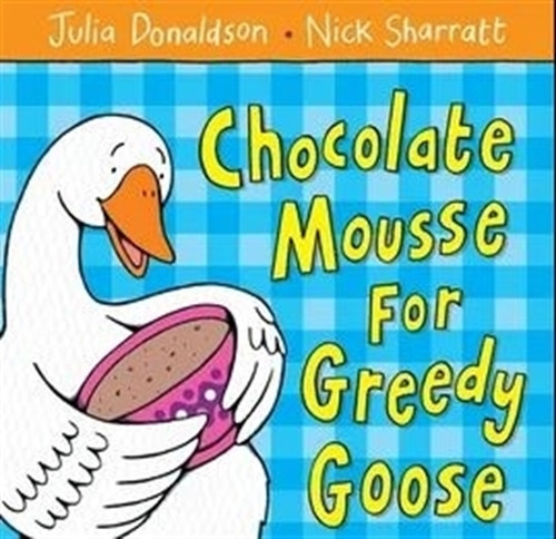 Chocolate Mousse For Greedy Goose - Donaldson, De Donaldson, Julia. Editorial Macmillan, Tapa Blanda En Inglés Internacional