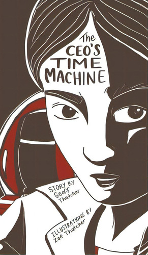 The Ceo's Time Machine, De Thatcher, Geoff. Editorial Casa Flamingo Literary Arts, Tapa Dura En Inglés
