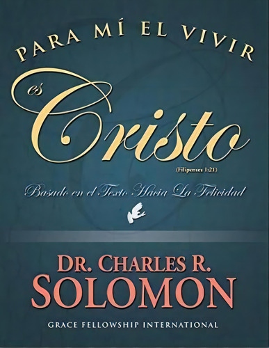 Para Mi El Vivir Es Cristo, De Charles R Solomon. Editorial Grace Fellowship International, Tapa Blanda En Español
