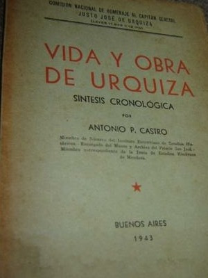 Vida Y Obra De Urquiza. Castro, Antonio.