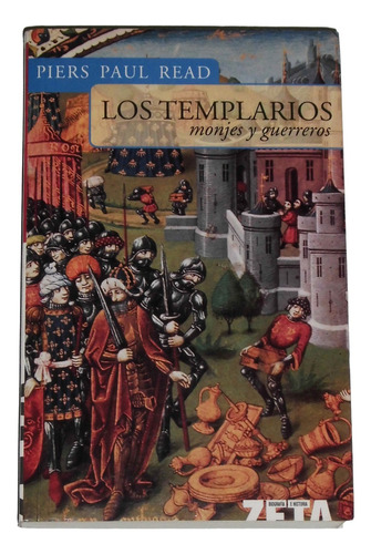 Los Templarios: Monjes Y Guerreros / Piers Paul Read