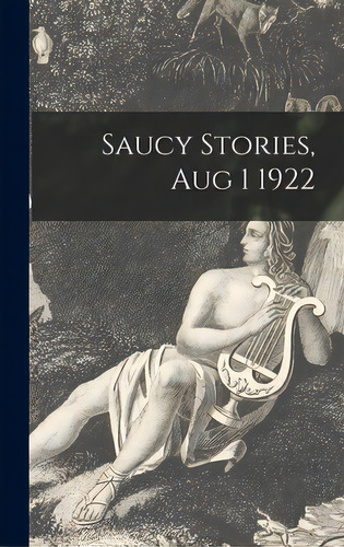 Saucy Stories, Aug 1 1922, De Anonymous. Editorial Legare Street Pr, Tapa Dura En Inglés