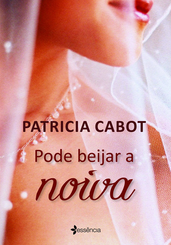 Pode beijar a noiva, de Cabot, Patricia. Editora Planeta do Brasil Ltda., capa mole em português, 2011