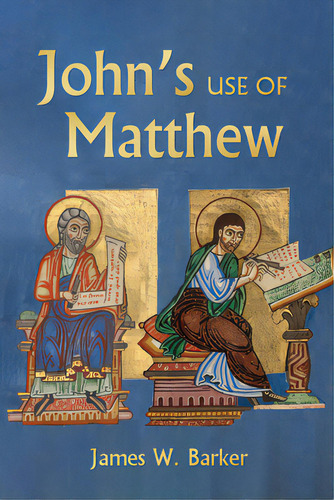 John's Use Of Matthew, De Barker, James W.. Editorial Wipf & Stock Publ, Tapa Blanda En Inglés