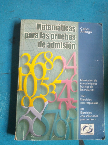 Matemáticas Para Pruebas De Admisión, Carlos Arteaga