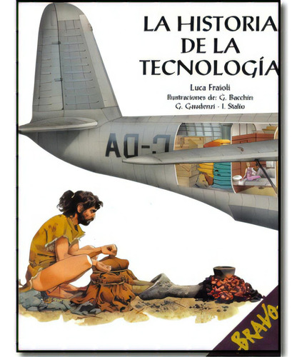 La historia de la tecnología: La historia de la tecnología, de Luca Fraioli. Serie 8471319029, vol. 1. Editorial Promolibro, tapa blanda, edición 1999 en español, 1999