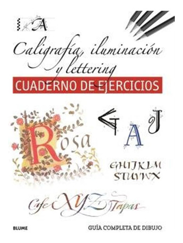 Guia Completa De Dibujo Caligrafia Iluminacion Y Lettering -